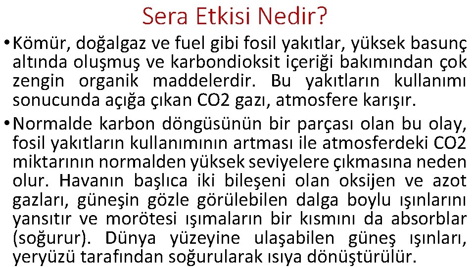 Sera Etkisi Nedir? • Kömür, doğalgaz ve fuel gibi fosil yakıtlar, yüksek basunç altında