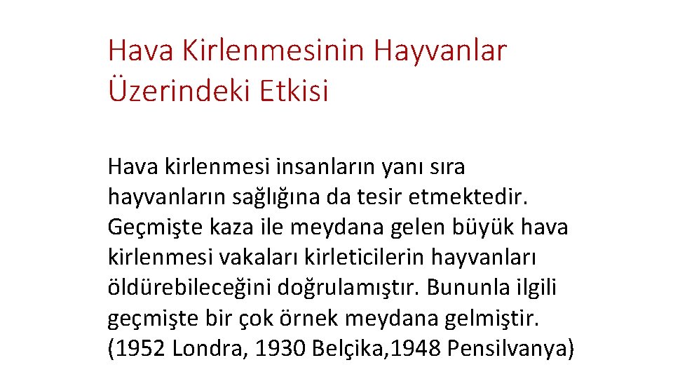 Hava Kirlenmesinin Hayvanlar Üzerindeki Etkisi Hava kirlenmesi insanların yanı sıra hayvanların sağlığına da tesir