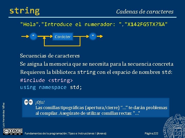 string Cadenas de caracteres "Hola", "Introduce el numerador: ", "X 142 FG 5 TX? string Cadenas de caracteres "Hola", "Introduce el numerador: ", "X 142 FG 5 TX?