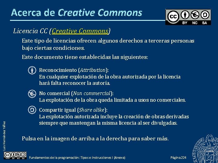 Acerca de Creative Commons Licencia CC (Creative Commons) Este tipo de licencias ofrecen algunos Acerca de Creative Commons Licencia CC (Creative Commons) Este tipo de licencias ofrecen algunos