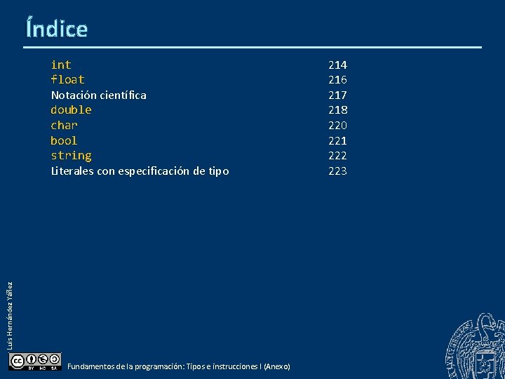 Índice Luis Hernández Yáñez int float Notación científica double char bool string Literales con Índice Luis Hernández Yáñez int float Notación científica double char bool string Literales con