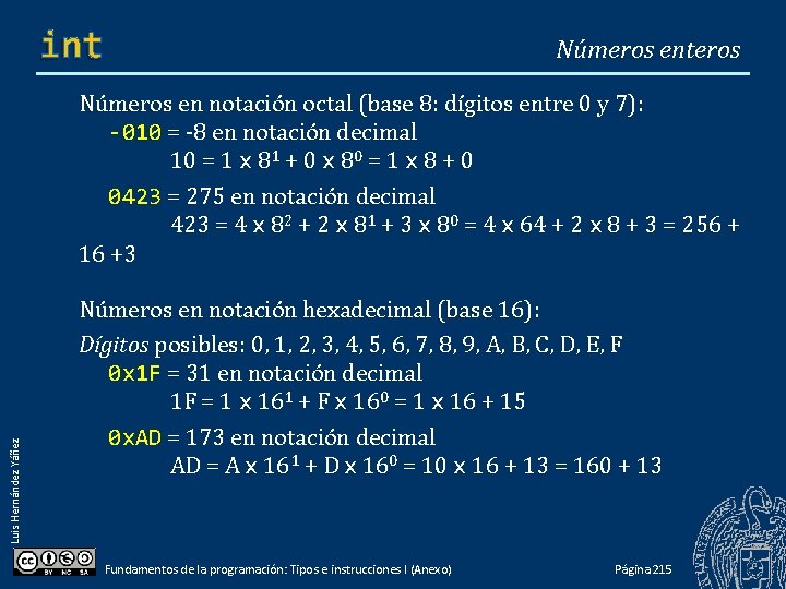 int Números enteros Luis Hernández Yáñez Números en notación octal (base 8: dígitos entre int Números enteros Luis Hernández Yáñez Números en notación octal (base 8: dígitos entre