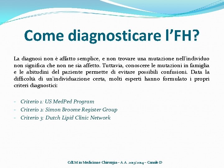 Come diagnosticare l’FH? La diagnosi non è affatto semplice, e non trovare una mutazione