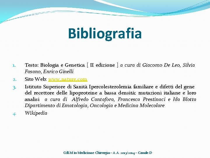Bibliografia 1. 2. 3. 4. Testo: Biologia e Genetica [ II edizione ] a