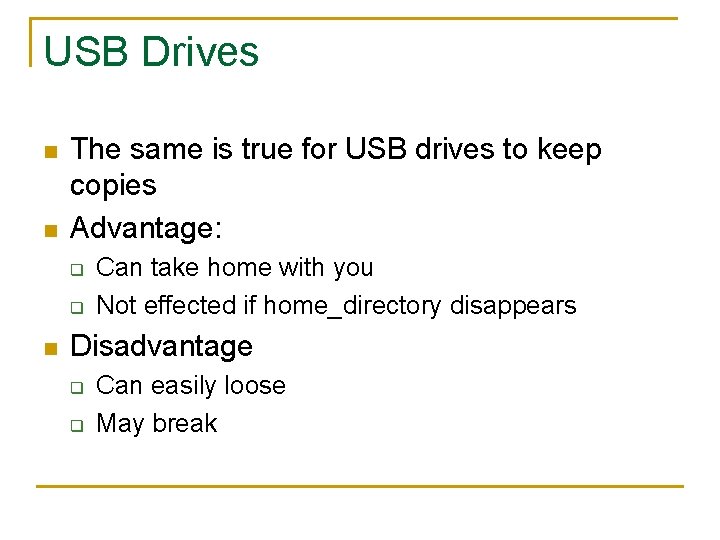 USB Drives n n The same is true for USB drives to keep copies USB Drives n n The same is true for USB drives to keep copies