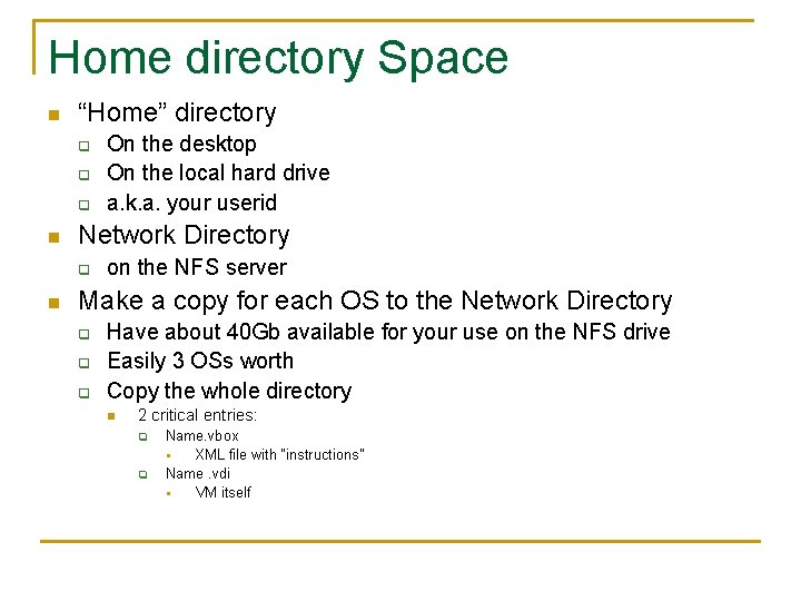 Home directory Space n “Home” directory q q q n Network Directory q n Home directory Space n “Home” directory q q q n Network Directory q n