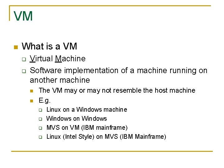 VM n What is a VM q q Virtual Machine Software implementation of a VM n What is a VM q q Virtual Machine Software implementation of a