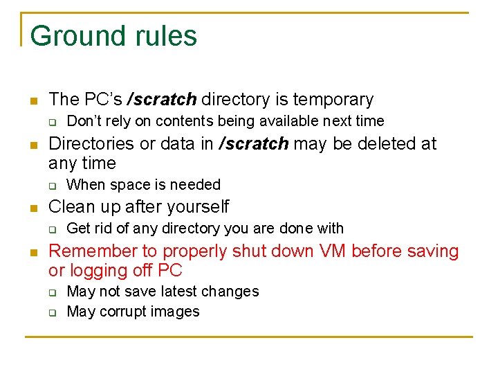 Ground rules n The PC’s /scratch directory is temporary q n Directories or data Ground rules n The PC’s /scratch directory is temporary q n Directories or data