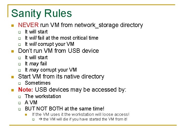 Sanity Rules n NEVER run VM from network_storage directory q q q n Don’t Sanity Rules n NEVER run VM from network_storage directory q q q n Don’t
