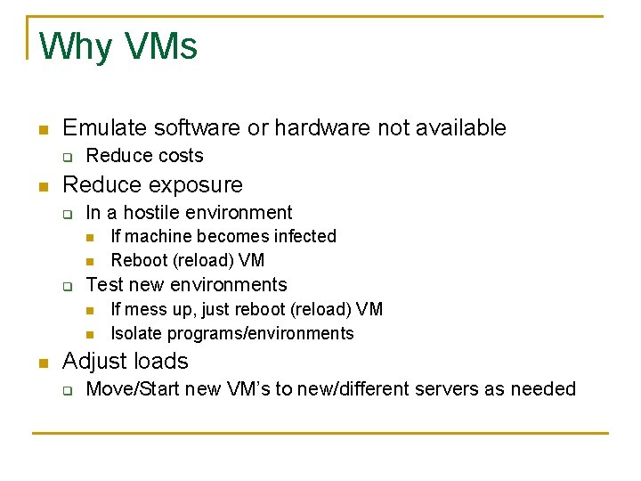 Why VMs n Emulate software or hardware not available q n Reduce costs Reduce Why VMs n Emulate software or hardware not available q n Reduce costs Reduce