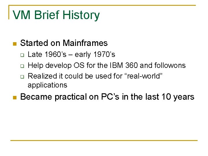 VM Brief History n Started on Mainframes q q q n Late 1960’s – VM Brief History n Started on Mainframes q q q n Late 1960’s –