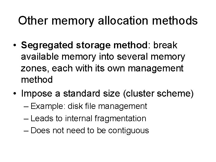 Other memory allocation methods • Segregated storage method: break available memory into several memory
