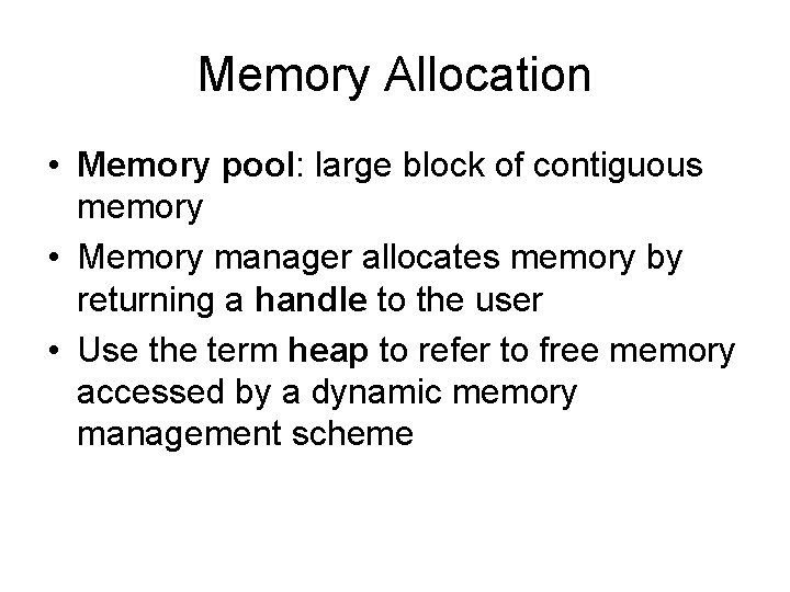 Memory Allocation • Memory pool: large block of contiguous memory • Memory manager allocates