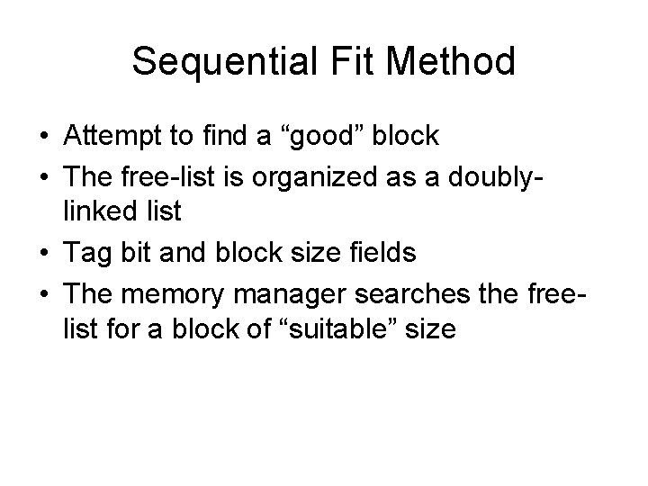 Sequential Fit Method • Attempt to find a “good” block • The free-list is