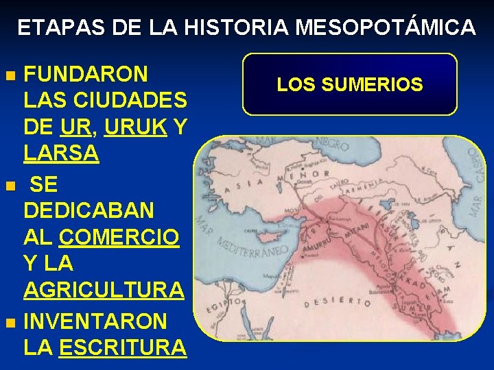 ETAPAS DE LA HISTORIA MESOPOTÁMICA FUNDARON LAS CIUDADES DE UR, URUK Y LARSA n