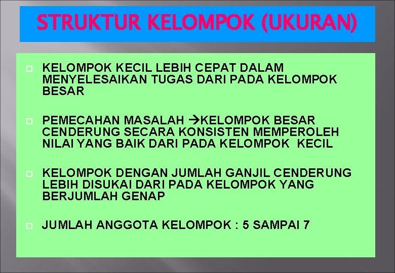 STRUKTUR KELOMPOK (UKURAN) KELOMPOK KECIL LEBIH CEPAT DALAM MENYELESAIKAN TUGAS DARI PADA KELOMPOK BESAR