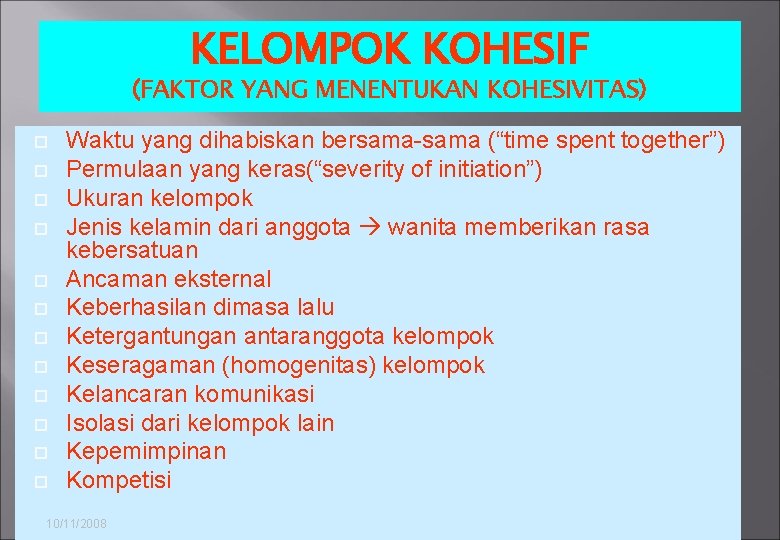 KELOMPOK KOHESIF (FAKTOR YANG MENENTUKAN KOHESIVITAS) Waktu yang dihabiskan bersama-sama (“time spent together”) Permulaan