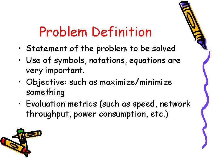 Problem Definition • Statement of the problem to be solved • Use of symbols,