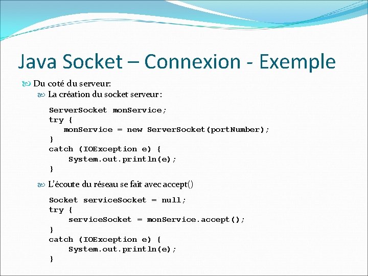 Java Socket – Connexion - Exemple Du coté du serveur: La création du socket