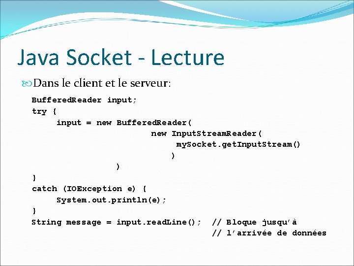 Java Socket - Lecture Dans le client et le serveur: Buffered. Reader input; try