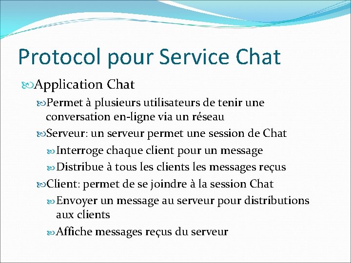 Protocol pour Service Chat Application Chat Permet à plusieurs utilisateurs de tenir une conversation
