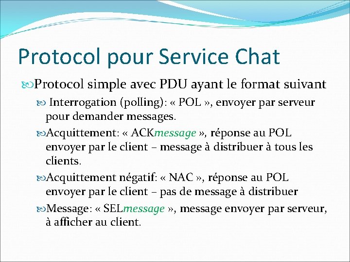 Protocol pour Service Chat Protocol simple avec PDU ayant le format suivant Interrogation (polling):