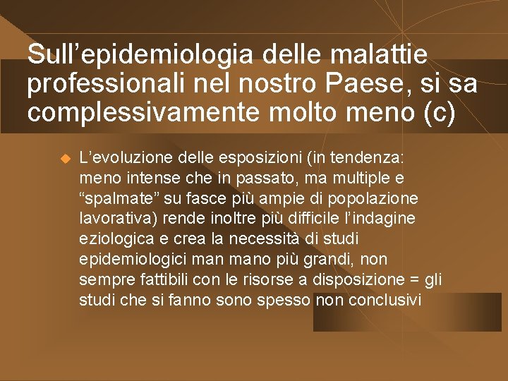 Sull’epidemiologia delle malattie professionali nel nostro Paese, si sa complessivamente molto meno (c) u