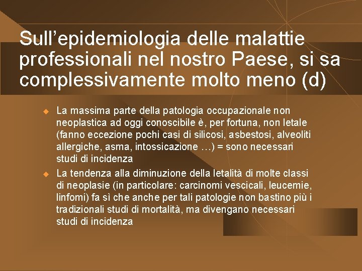 Sull’epidemiologia delle malattie professionali nel nostro Paese, si sa complessivamente molto meno (d) u