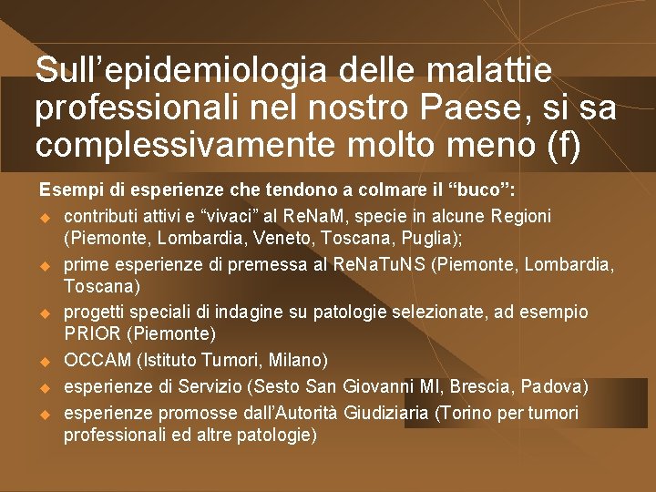 Sull’epidemiologia delle malattie professionali nel nostro Paese, si sa complessivamente molto meno (f) Esempi