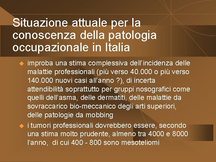 Situazione attuale per la conoscenza della patologia occupazionale in Italia u u improba una