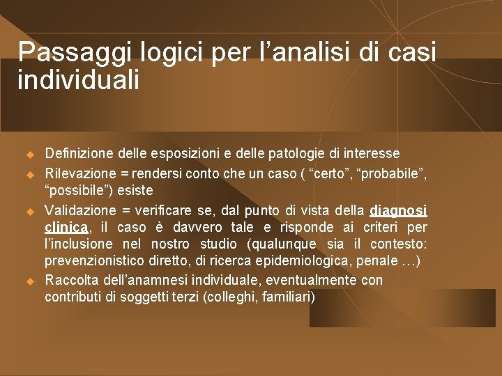 Passaggi logici per l’analisi di casi individuali u u Definizione delle esposizioni e delle