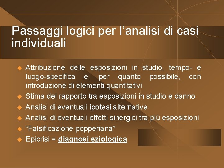 Passaggi logici per l’analisi di casi individuali u u u Attribuzione delle esposizioni in