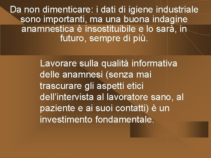 Da non dimenticare: i dati di igiene industriale sono importanti, ma una buona indagine