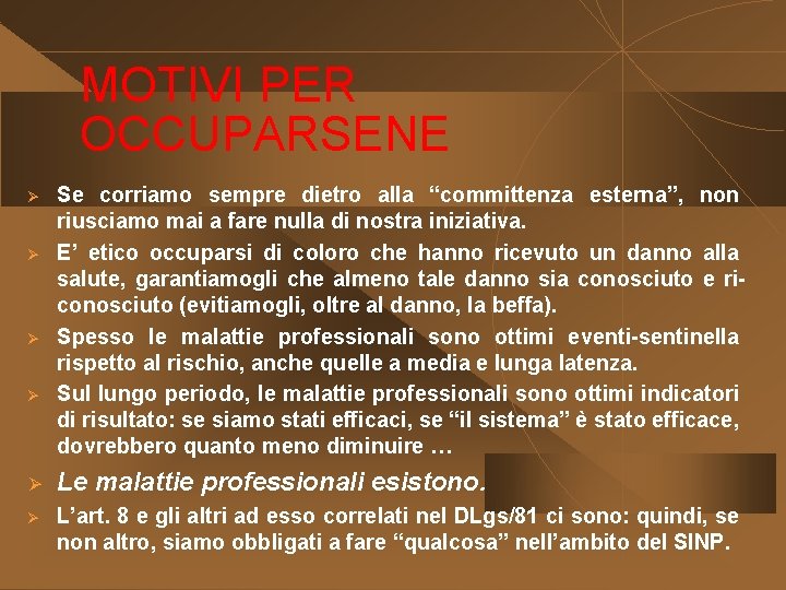 MOTIVI PER OCCUPARSENE Ø Ø Se corriamo sempre dietro alla “committenza esterna”, non riusciamo
