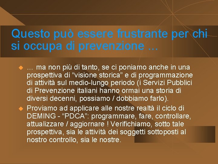 Questo può essere frustrante per chi si occupa di prevenzione. . . u u
