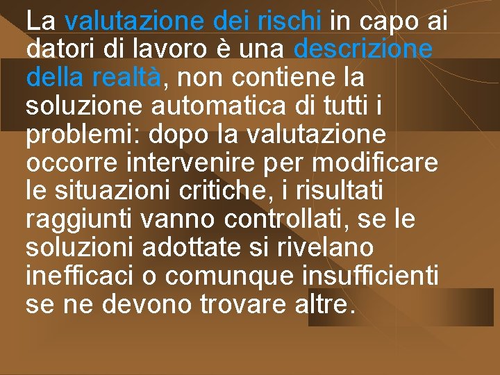 La valutazione dei rischi in capo ai datori di lavoro è una descrizione della