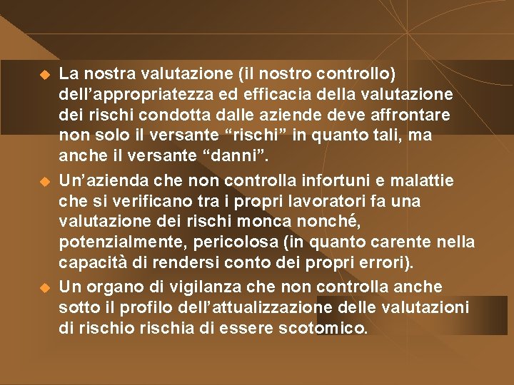 u u u La nostra valutazione (il nostro controllo) dell’appropriatezza ed efficacia della valutazione