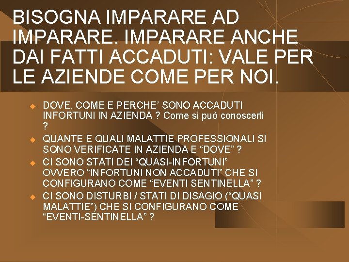 BISOGNA IMPARARE AD IMPARARE ANCHE DAI FATTI ACCADUTI: VALE PER LE AZIENDE COME PER