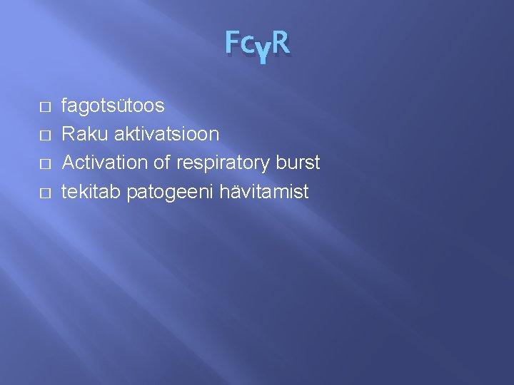 FcγR � � fagotsütoos Raku aktivatsioon Activation of respiratory burst tekitab patogeeni hävitamist 