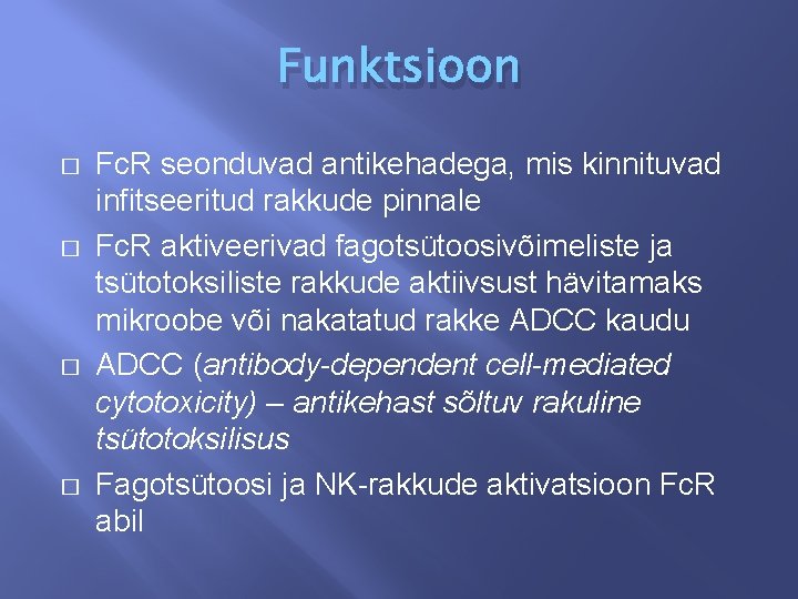 Funktsioon � � Fc. R seonduvad antikehadega, mis kinnituvad infitseeritud rakkude pinnale Fc. R