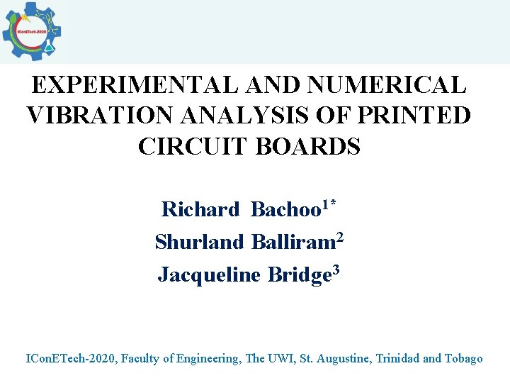 EXPERIMENTAL AND NUMERICAL VIBRATION ANALYSIS OF PRINTED CIRCUIT BOARDS Richard Bachoo 1* Shurland Balliram