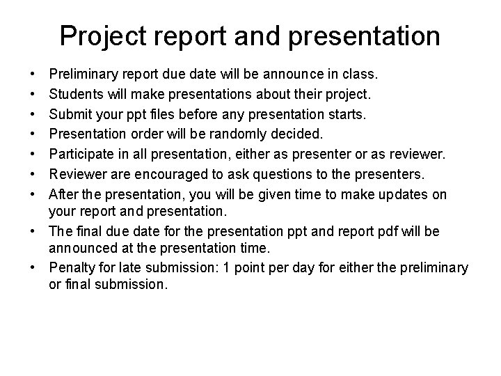 Project report and presentation • • Preliminary report due date will be announce in