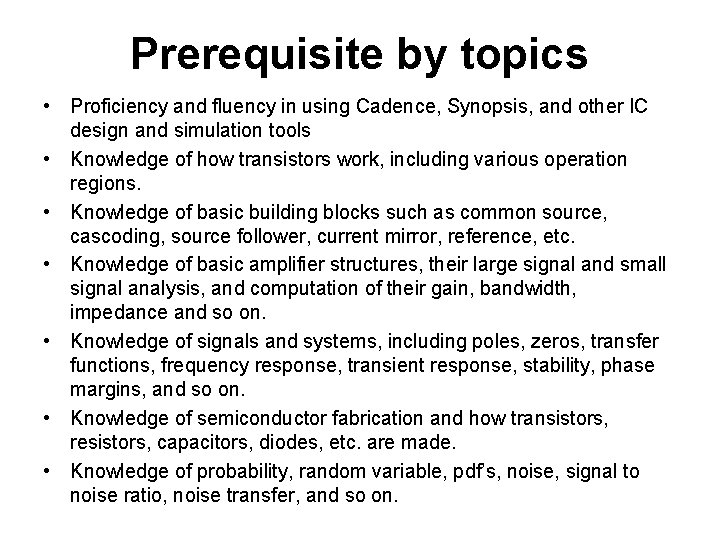 Prerequisite by topics • Proficiency and fluency in using Cadence, Synopsis, and other IC