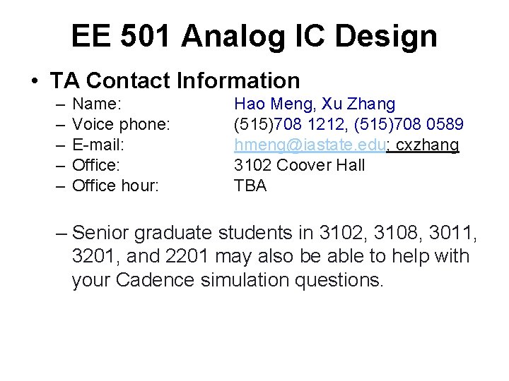 EE 501 Analog IC Design • TA Contact Information – – – Name: Voice