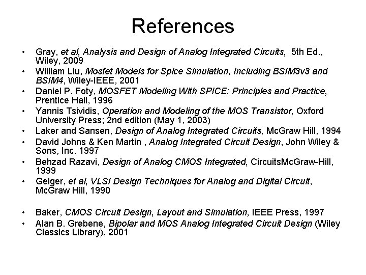 References • • • Gray, et al, Analysis and Design of Analog Integrated Circuits,