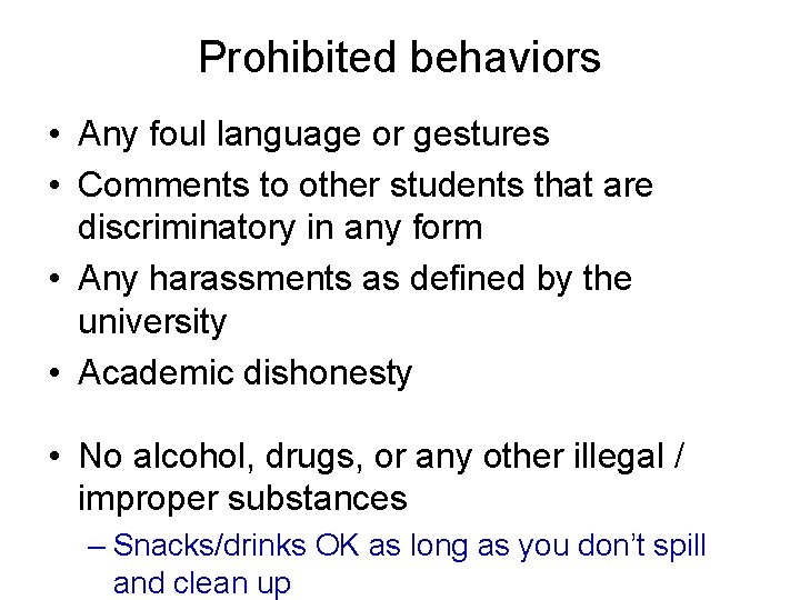 Prohibited behaviors • Any foul language or gestures • Comments to other students that