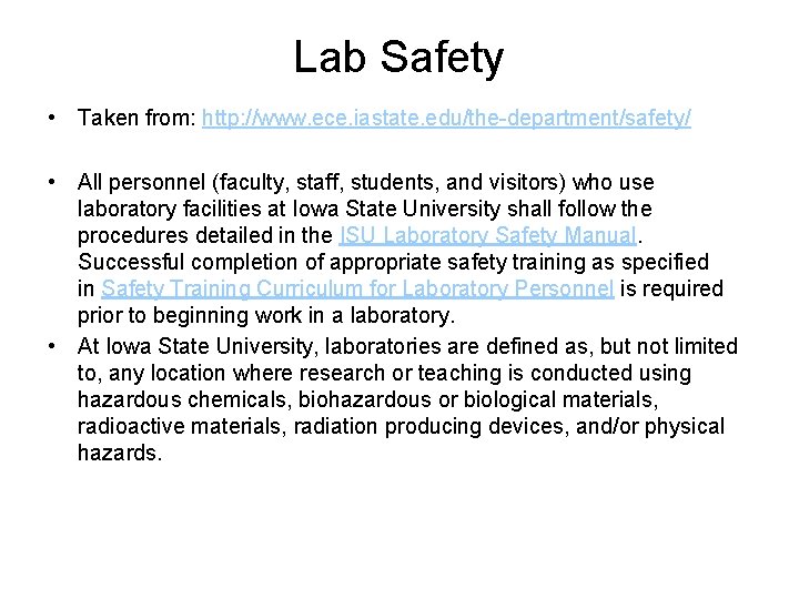 Lab Safety • Taken from: http: //www. ece. iastate. edu/the-department/safety/ • All personnel (faculty,