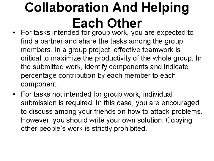 Collaboration And Helping Each Other • For tasks intended for group work, you are