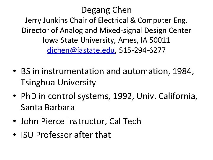 Degang Chen Jerry Junkins Chair of Electrical & Computer Eng. Director of Analog and