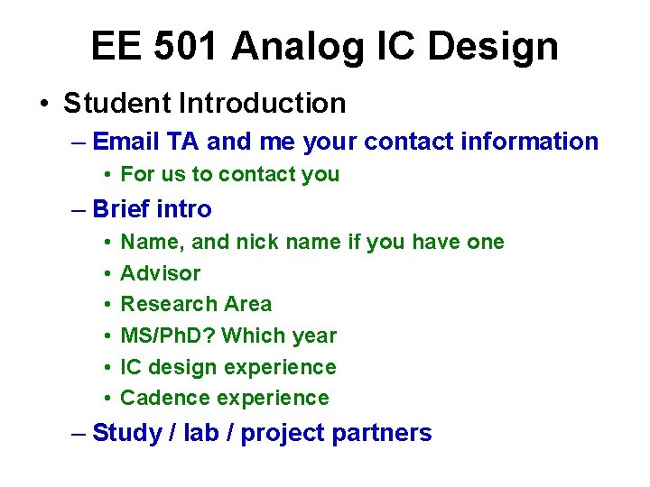 EE 501 Analog IC Design • Student Introduction – Email TA and me your
